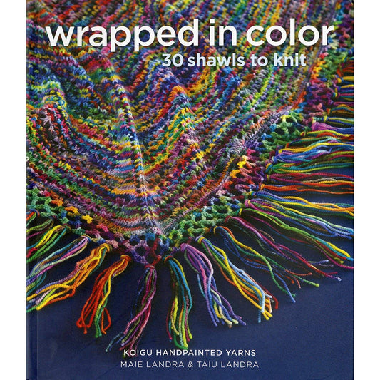 Wrapped in Color: 30 Shawls to Knit