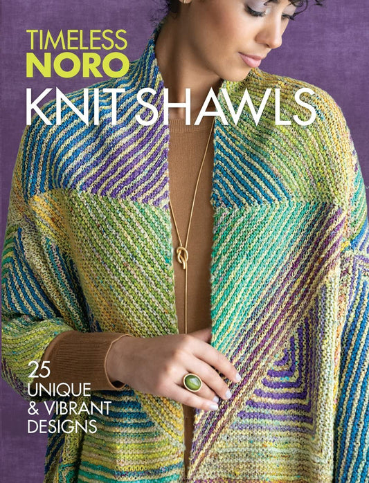 Timeless Noro: Knit Shawls: 25 Unique & Vibrant Designs