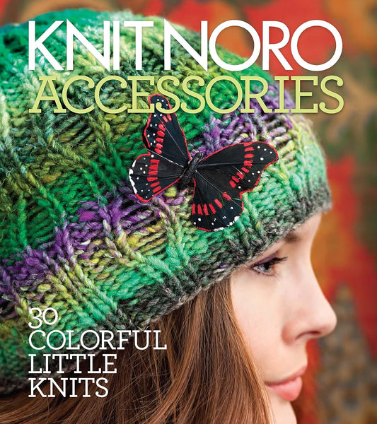 Knit Noro: Accessories: 30 Colorful Little Knits (Knit Noro Collection)
